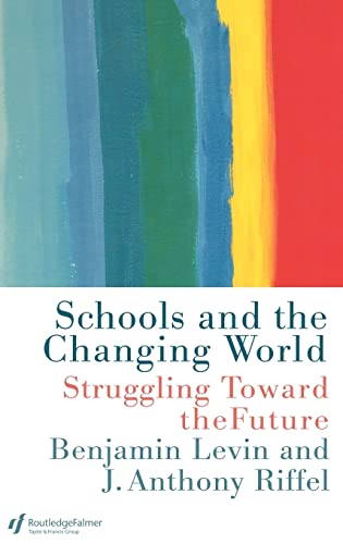 Schools and the Changing World (Education Policy Perspectives S) (9780750706629) by Levin, Benjamin; Riffel, Anthony