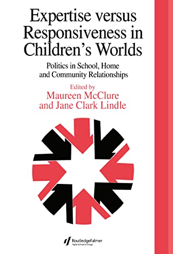 9780750706674: Expertise Versus Responsiveness In Children's Worlds: Politics In School, Home And Community Relationships