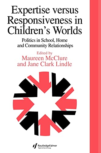Stock image for Expertise Versus Responsiveness In Children's Worlds: Politics In School, Home And Community Relationships: Politics in Schools, Home and Community Relationships (Education Policy Perspectives) for sale by Chiron Media