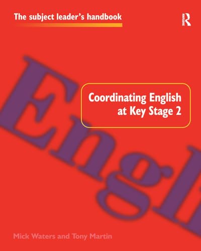 Coordinating English at Key Stage 2 (Subject Leaders' Handbooks) (9780750706865) by Martin, Tony