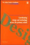 Stock image for Coordinating Design and Technology Across the Primary School for sale by Better World Books: West