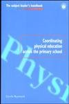 Imagen de archivo de Coordinating Physical Education Across the Primary School a la venta por Better World Books