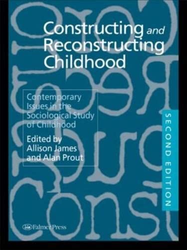 Stock image for Constructing and Reconstructing Childhood : Contemporary Issues in the Sociological Study of Childhood for sale by Better World Books Ltd