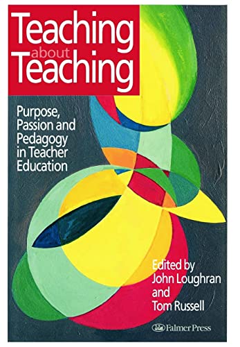 Stock image for Teaching about Teaching: Purpose, Passion and Pedagogy in Teacher Education for sale by Chiron Media