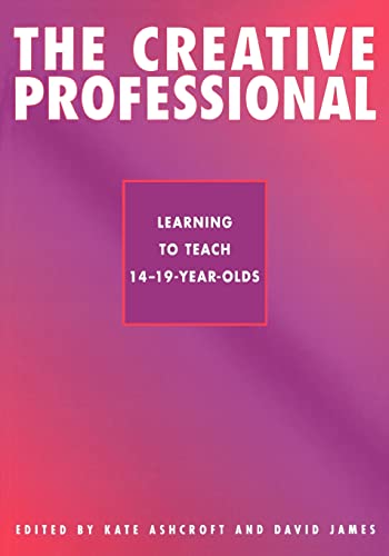 Imagen de archivo de The Creative Professional: Learning to Teach 14-19 Year-Olds): The Creative Professional Vol 2 a la venta por Chiron Media