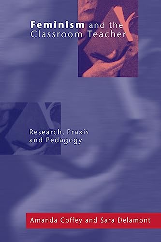 Stock image for Feminism and the Classroom Teacher: Research, Praxis, Pedagogy for sale by ThriftBooks-Atlanta