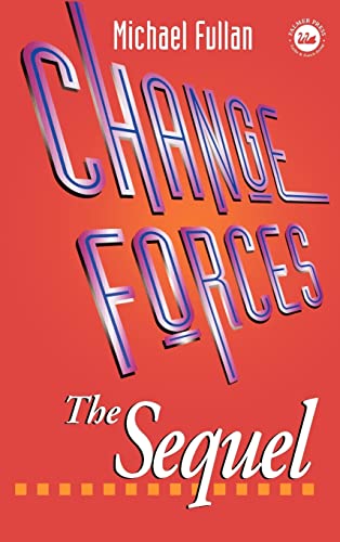 Change Forces - The Sequel (Educational Change and Development Series) (9780750707565) by Fullan, Michael G.