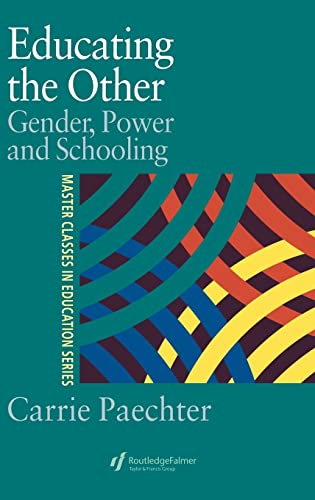Stock image for Educating the Other: Gender, Power and Schooling (Master Classes in Education S.) for sale by Kennys Bookstore