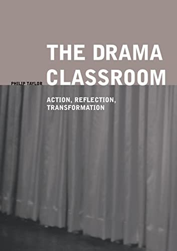 Beispielbild fr The Drama Classroom : Action, Reflection, Transformation zum Verkauf von Better World Books