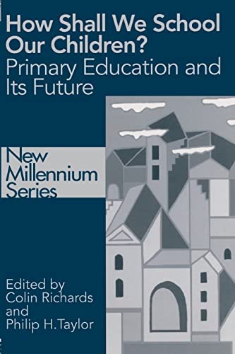 Stock image for How Shall We School Our Children?: Primary Education and Its Future for sale by Revaluation Books