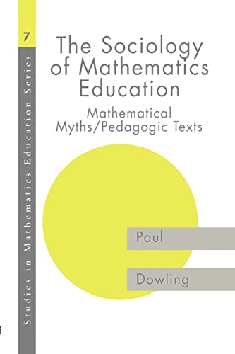 9780750707923: The Sociology of Mathematics Education: Mathematical Myths / Pedagogic Texts (Studies in Mathematics Education)