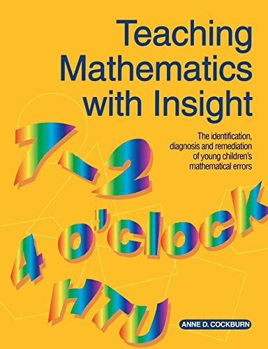 Beispielbild fr Teaching Mathematics with Insight: The Identification, Diagnosis and Remediation of Young Children's Mathematical Errors zum Verkauf von Blackwell's