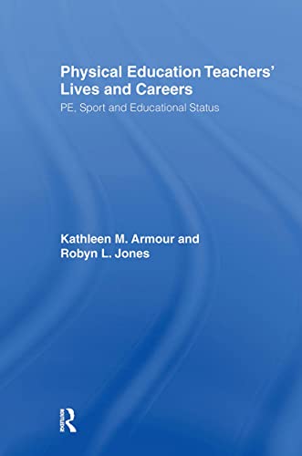 Imagen de archivo de Physical Education: Teachers' Lives And Careers: PE, Sport And Educational Status a la venta por Chiron Media