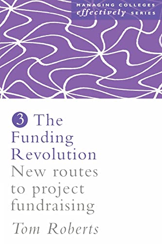 Imagen de archivo de The Funding Revolution: New routes to project fundraising (Managing colleges effectively series No. 3) a la venta por AwesomeBooks