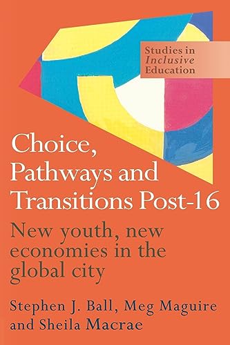Beispielbild fr Choice, Pathways and Transitions Post-16: New Youth, New Economies in the Global City (Studies in Inclusive Education Series) zum Verkauf von WorldofBooks