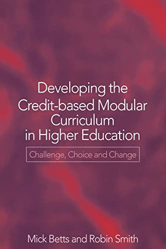 Developing the Credit-Based Modular Curriculum in Higher Education (9780750708906) by Betts, Mick