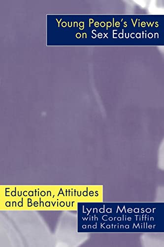 Stock image for Young People's Views on Sex Education : Education, Attitudes and Behaviour for sale by Better World Books Ltd