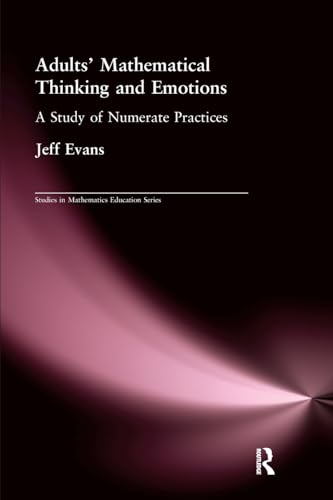 Stock image for Adults' Mathematical Thinking and Emotions: A Study of Numerate Practice: 15 (Studies in Mathematics Education Series) for sale by WorldofBooks