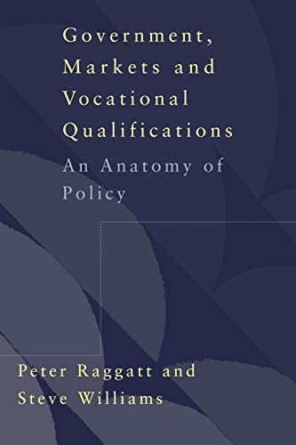 Imagen de archivo de Government, Markets and Vocational Qualifications : An Anatomy of Policy a la venta por Blackwell's