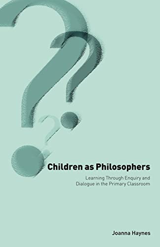 Beispielbild fr Children as Philosophers: Learning Through Enquiry and Dialogue in the Primary Classroom zum Verkauf von WorldofBooks