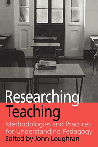 Imagen de archivo de Researching Teaching: Methodologies and Practices for Understanding Pedagogy a la venta por Chiron Media