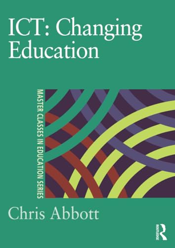 9780750709507: ICT: Changing Education (Master Classes in Education Series)