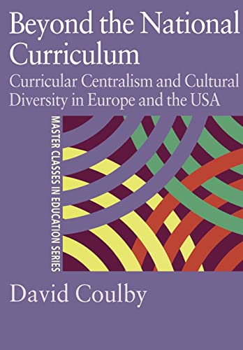 Stock image for Beyond the National Curriculum : Curricular Centralism and Cultural Diversity in Europe and the USA for sale by Better World Books Ltd