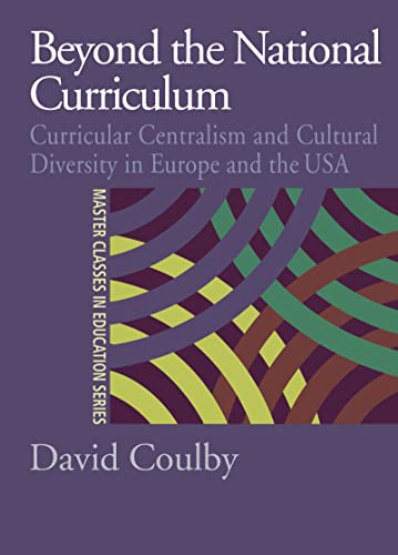 Stock image for Beyond the National Curriculum: Curricular Centralism and Cultural Diversity in Europe and the USA (Master Classes in Education Series) for sale by Midtown Scholar Bookstore