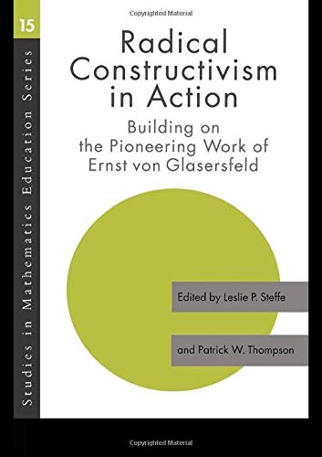 Imagen de archivo de Radical Constructivism in Action: Building on the Pioneering Work of Ernst Von Glasersfeld (Volume 15) a la venta por Anybook.com