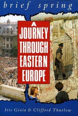 Imagen de archivo de Brief Spring: Journey Through Eastern Europe a la venta por WorldofBooks