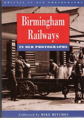 Stock image for Birmingham Railways in Old Photographs for sale by WorldofBooks