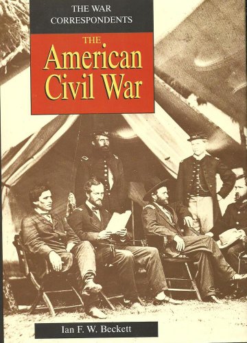 Stock image for The War Correspondents: The American Civil War for sale by Weller Book Works, A.B.A.A.