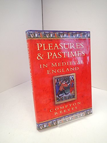Stock image for Pleasures & Pastimes in Medieval England for sale by Virginia Martin, aka bookwitch