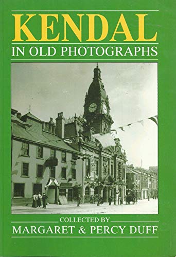 Stock image for KENDAL in Old Photographs for sale by Richard Sylvanus Williams (Est 1976)