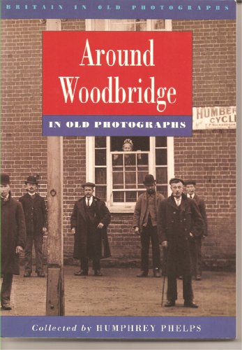 Stock image for Around Woodbridge in Old Photographs (Britain in Old Photographs) for sale by WorldofBooks