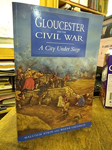 Stock image for Glouchester and the Civil War: A City Under Siege for sale by GF Books, Inc.