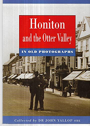 Imagen de archivo de Honiton and the Otter Valley in Old Photographs (Britain in Old Photographs) a la venta por WorldofBooks