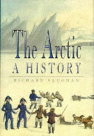 Beispielbild fr The Arctic: A History (General History) zum Verkauf von WorldofBooks