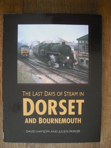 9780750901802: The Last Days of Steam in Dorset and Bournemouth ...