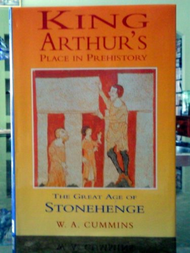 Stock image for King Arthur's Place in Prehistory: The Great Age of Stonehenge for sale by Hippo Books
