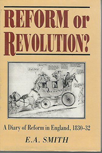 Beispielbild fr Reform or Revolution? A Diary of Reform in England, 1830-32. zum Verkauf von WorldofBooks