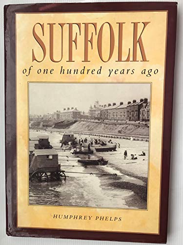 9780750902151: Suffolk of One Hundred Years Ago (One Hundred Years Ago series)