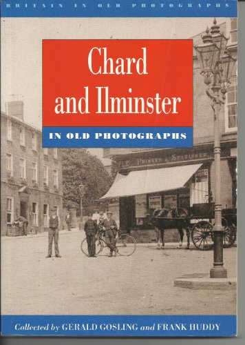 Beispielbild fr Chard and Ilminster (Britain in Old Photographs) zum Verkauf von MusicMagpie