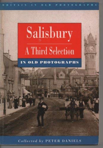 Wiltshire - Salisbury: a Third Selection (Britain in Old Photographs) (9780750902403) by Peter Daniels