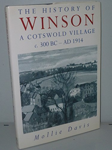 Imagen de archivo de History of Winson. A Cotswold Village C.300BC - AD1914 a la venta por J. and S. Daft