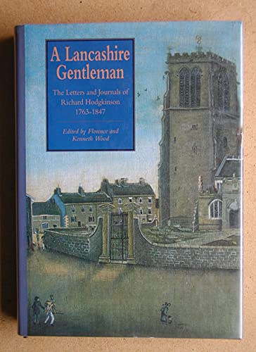 Beispielbild fr Lancashire Gentleman: Letters and Journals of Richard Hodgkinson, 1763-1847 zum Verkauf von AwesomeBooks