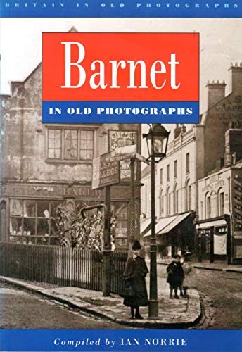 Beispielbild fr Barnet in Old Photographs (Britain in Old Photographs) zum Verkauf von WorldofBooks