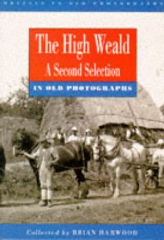 Stock image for High Weald in Old Photographs: A Second Selection (Britain in Old Photographs) for sale by WorldofBooks