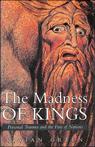 Beispielbild fr The Madness of Kings: Personal Trauma and the Fate of Nations zum Verkauf von WorldofBooks