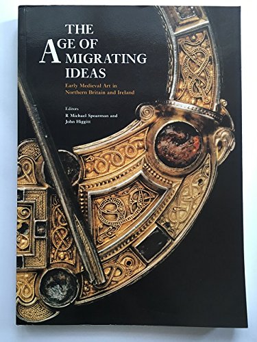 Imagen de archivo de The Age of Migrating Ideas: Early Medieval Art in Northern Britain and Ireland : Proceedings of the Second International Conference on Insular Art H a la venta por Phatpocket Limited